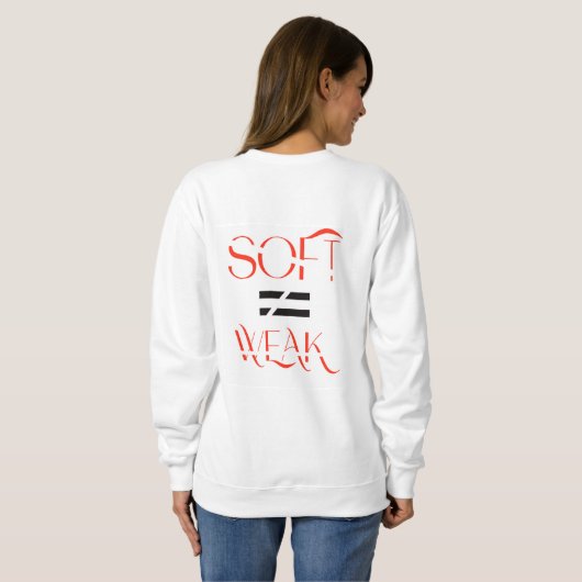 SOFT ≠ WEAK – Conceptual Typographic Streetwear De Trui (Achterkant volledig)