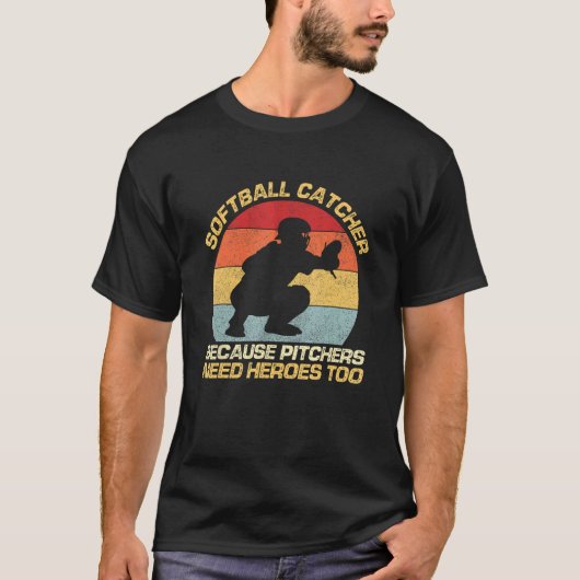 Softbal Catcher Omdat Pitchers Helden Nodig Hebben T-shirt (Voorkant)