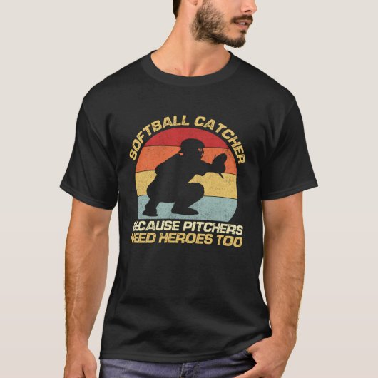 Softbal Catcher Omdat Pitchers Helden Nodig Hebben T-shirt (Voorkant)