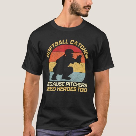 Softbal Catcher Omdat Pitchers Helden Nodig Hebben T-shirt (Voorkant)