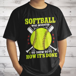 Softbal is uitgevonden om jongens te laten zien ho t-shirt