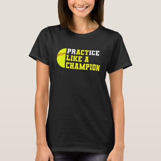 Softbal oefenen als een kampioen vanger pitcher t-shirt (Voorkant)