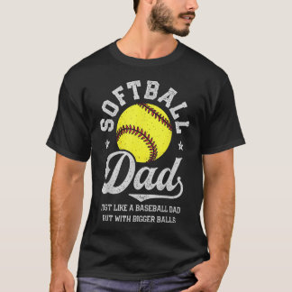 Softbal Papa Net Als Honkbal Maar Met Grotere Ball T-shirt