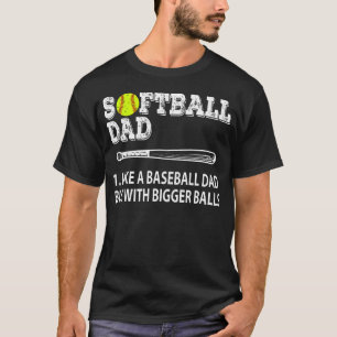 Softbal Papa Net Als Honkbal Maar Met Grotere T-shirt