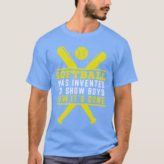 Softbal werd uitgevonden om jongens te laten zien t-shirt