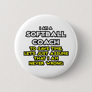 Softball Coach...veronderstel dat ik nooit verkeer Ronde Button 5,7 Cm