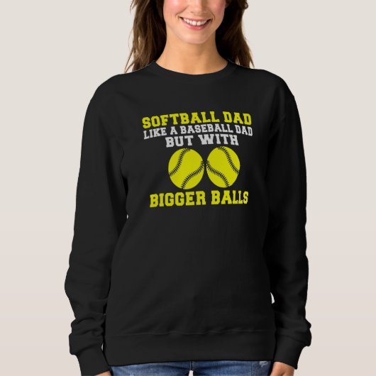 Softball Dad like a Baseball Dad but with bigger B Trui (Voorkant)