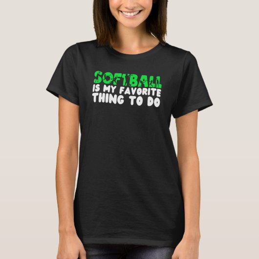 Softball is my favorite thing to do Softball T-shirt (Voorkant)
