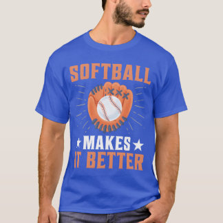 Softball Makes It Better Sport Lover Design vintag T-shirt