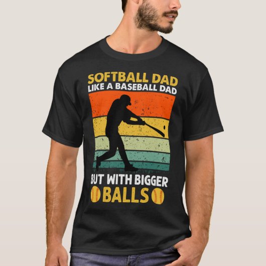 Softball Pap als een honkbal, maar met grotere bal T-shirt (Voorkant)