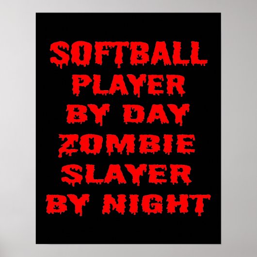 Softball Player by Day Zombie Slayer by Night Poster (Voorkant)