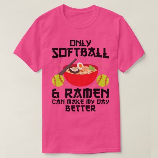 Softball & Ramen Can Make Day Better Softball 2 T-shirt (Design voorkant)