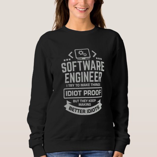 Software Engineer I Try To Make Things Idiot Proof Trui (Voorkant)