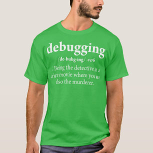 Software-engineer voor foutopsporing t-shirt