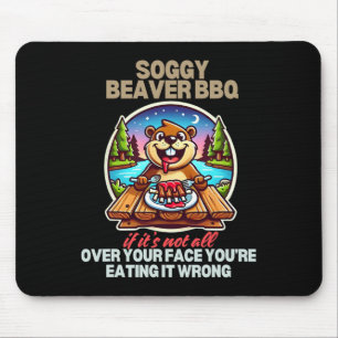 Soggy Beaver BBQ als het niet helemaal over je gez Muismat