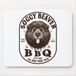 Soggy Beaver Byrbecue BBQ Dirty Funny Humor Beaver Muismat