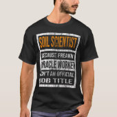 Soil Scientist omdat freaking Mirakelwerker T-shirt (Voorkant)