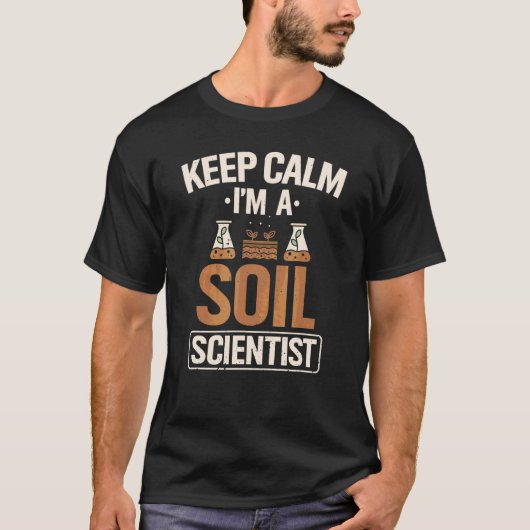 Soil Scientists Keep Calm Farmer Soil Science Agri T-shirt (Voorkant)