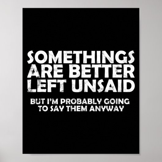Soings Are Better Left Unsaid Funny Sarcastic Quot Poster (Voorkant)