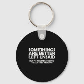 Soings Are Better Left Unsaid Funny Sarcastic Quot Sleutelhanger (Voorkant)