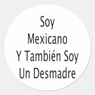 Soja Mexicano Y Tambien Soy Un Desmadre Ronde Sticker