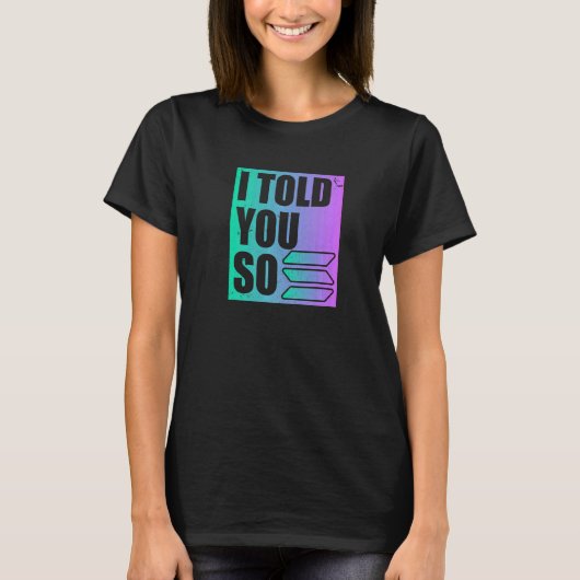 Solana Crypto, dat zei ik al T-shirt (Voorkant)
