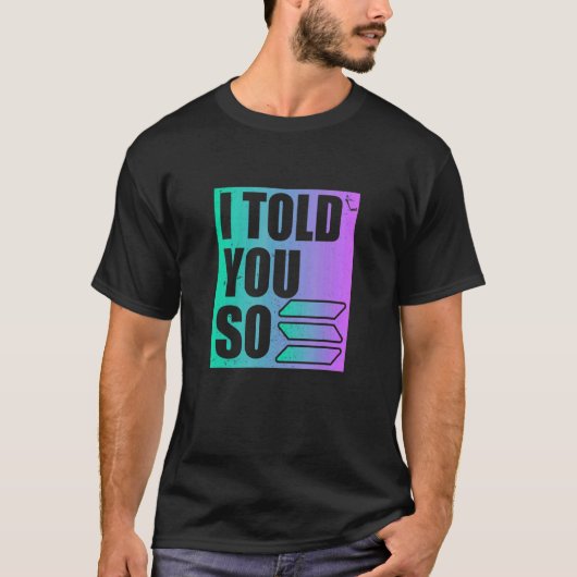 Solana Crypto, dat zei ik al T-shirt (Voorkant)