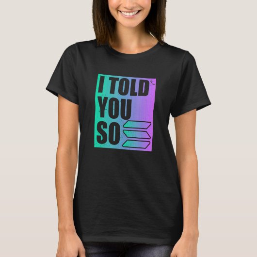 Solana Crypto, dat zei ik al T-shirt (Voorkant)