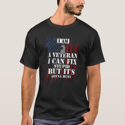 Soldier I Am A Veteran I Can Fix Stupid But It's   T-shirt (Voorkant)