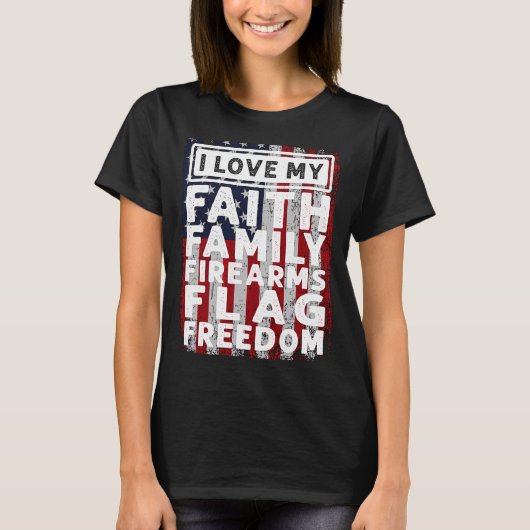 Soldier Veteran I Love My Faith Family Firearms Fl T-shirt (Voorkant)