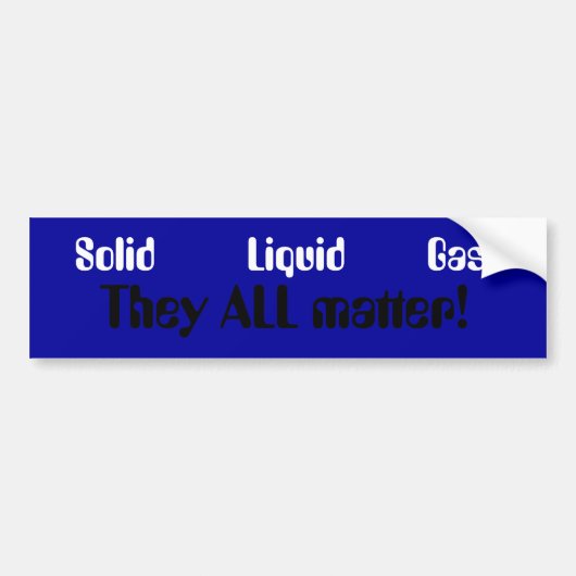                  SolidLiquidGas, dat maakt allemaa Bumpersticker (Voorkant)