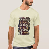 Solitaire bomen, als ze al groeien, worden sterk t-shirt (Voorkant)