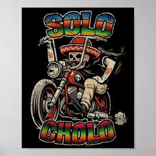 Solo Cholo Funny Calavera Biker Latino Street Cult Poster