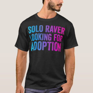 Solo Raver  Funny EDM Dance Music Festival Rave be T-shirt