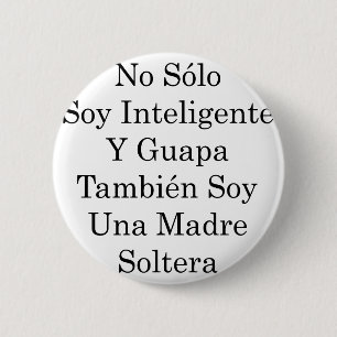 Solo Soy Inteligente Y Guapa Tambien Soy Una Ma Ronde Button 5,7 Cm