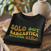 Solo Soy Sarcastica Grappig Spaans T-shirt