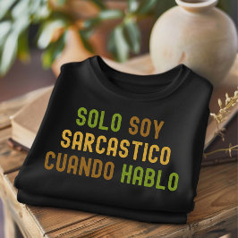 Solo Soy Sarcastico Verdrietig Spaans T-shirt