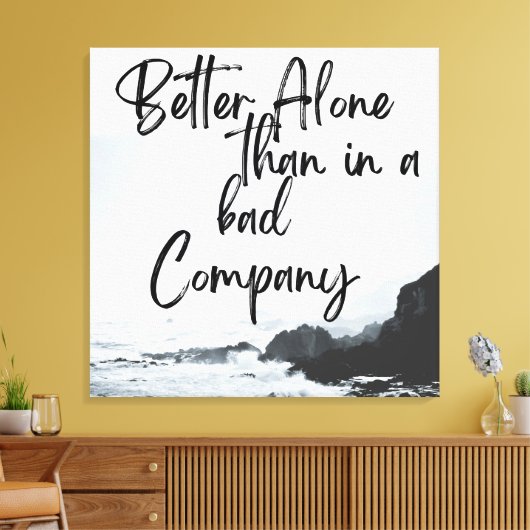Solo sterkte: beter alleen dan in slecht gezelscha canvas afdruk (Insitu (Woonkamer))