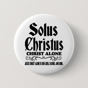 Solution christus or Solo Christo: "Christ alone" Ronde Button 5,7 Cm