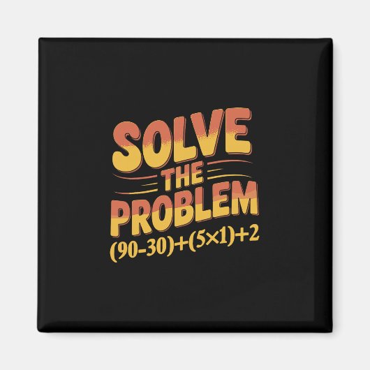 Solve The Problem 67 Math Teacher Mathematics 67th Magneet (Voorkant)