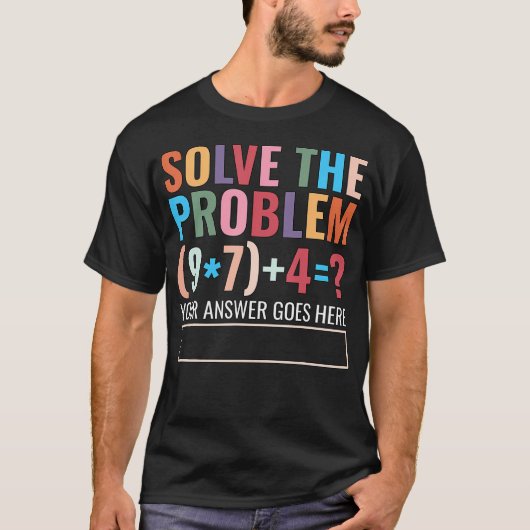 Solve The Problem 67 Six Seven Funny Math Teacher  T-shirt (Voorkant)