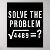 Solve The Problem 67 Six Seven Square Root 4489 Sl Poster (Voorkant)