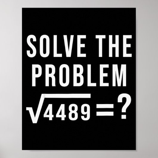 Solve The Problem 67 Six Seven Square Root 4489 Sl Poster (Voorkant)