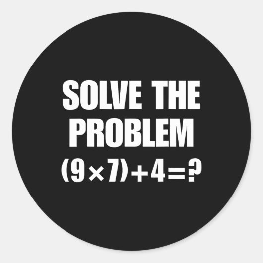 Solve The Problem – Funny Math Equation (9×7)+4=67 Ronde Sticker (Voorkant)