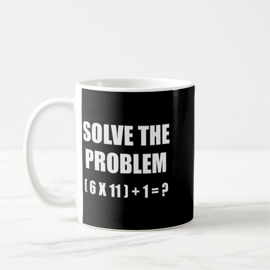 Solve The Problem Math Teacher Joke 67 Funny Six S Koffiemok (Links)