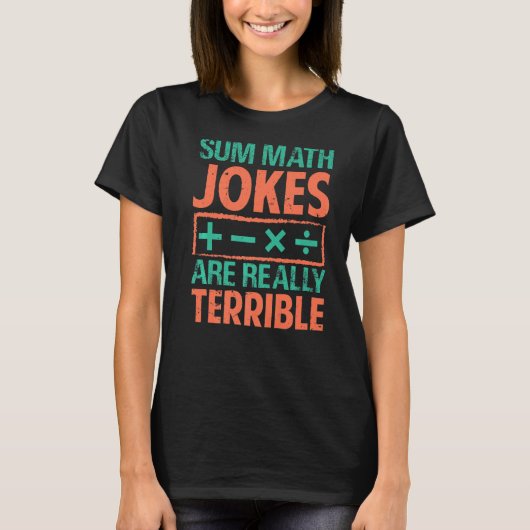 Som Wiskunde Jokes zijn echt verschrikkelijk. T-shirt (Voorkant)