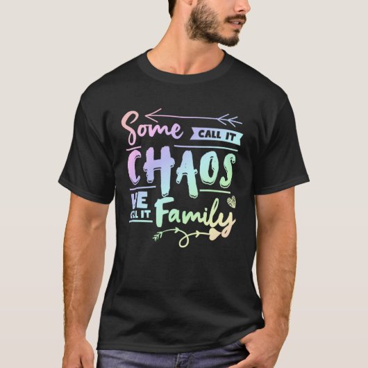 Some Call It Chaos We Call It Family   Family Matc T-shirt (Voorkant)