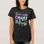 Some Call It Chaos We Call It Family   Family Matc T-shirt (Voorkant)