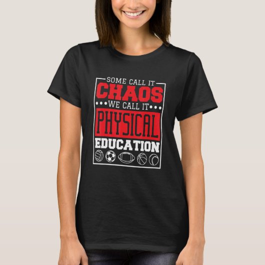 Some Call It Chaos We Call It Physical Education P T-shirt (Voorkant)