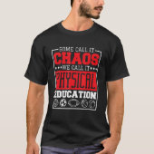 Some Call It Chaos We Call It Physical Education P T-shirt (Voorkant)